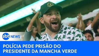 🔴SBT News na TV Polícia pede prisão do presidente da Mancha Verde após morte de cruzeirense [upl. by Omlesna]