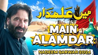 Main Alamdar  Nadeem Sarwar New Noha  2024  1446 [upl. by Trepur]