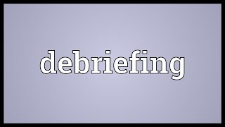 Debriefing Meaning [upl. by Carlos]