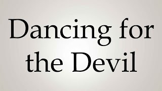 How to Pronounce Dancing for the Devil [upl. by Adnorehs]