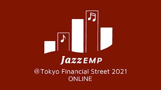 オープニング JAZZ EMP at Tokyo Financial Street2021 [upl. by Nosredna]