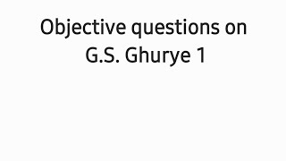 objective questions on G S Ghurye for BA 3rd Year and UGC NETJRF 1 [upl. by Anneliese]