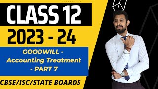 Goodwill  Accounting treatment  Partnership  Chapter 2  Class 12  Part 7 [upl. by Releyks]