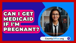 Can I Get Medicaid If Im Pregnant  CountyOfficeorg [upl. by Eekram]