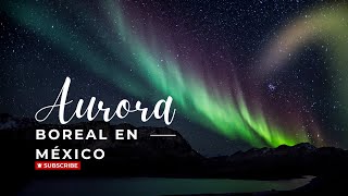 Aurora boreal visible en México [upl. by Kreegar101]