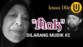 Mak  Dilarang Mudik 2  Iman Ulle [upl. by Lud]