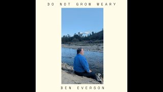 Do Not Grow Weary  Ben Everson [upl. by Ttenna]