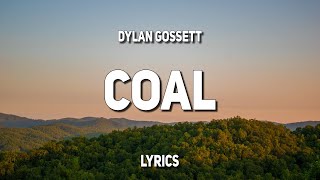 Dylan Gossett  Coal Lyrics [upl. by Kelila]