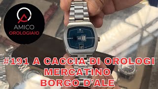 191 A CACCIA DI OROLOGI Mercatino Borgo D’Ale [upl. by Adian912]