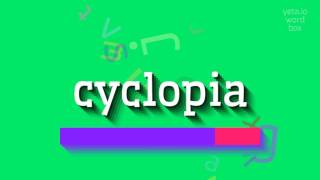 CYCLOPIA  HOW TO SAY CYCLOPIA cyclopia [upl. by Nodlehs]