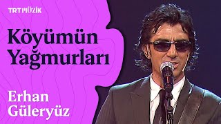 🌹 Erhan Güleryüz  Köyümün Yağmurları Canlı Performans [upl. by Tenney252]