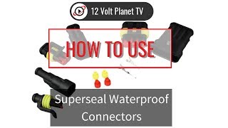 Superseal Waterproof Connectors  12 Volt Planet [upl. by Ahens]