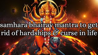 Samhara Bhairava Gayatri Mantra  Powerful Sanghar Bhairav Mantra  Ashta Bhairava Mantra [upl. by Ennovihs571]