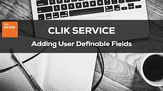 Adding User Definable Fields to Templates  Clik Service [upl. by Jenda]