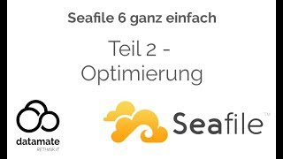 Seafile 6 ganz einfach  Teil 2  Optimierung [upl. by Dosi]