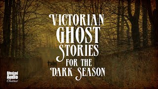 Shades of Autumn Classic Victorian Ghost Stories for the Dark Season  A Bitesized Audio Anthology [upl. by Ennyl]