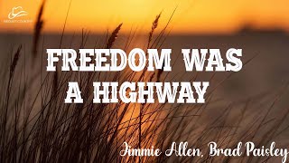 Jimmie Allen Brad Paisley  Freedom Was A Highway Lyric [upl. by Beth608]