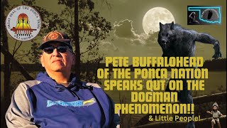 Exclusive interview with Ponca Nation Spiritual Advisor speaks out about the Dogman Phenomenon [upl. by Donovan]