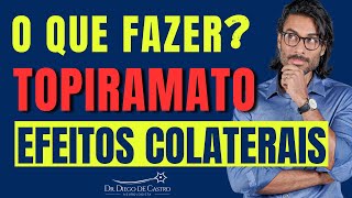 Topiramato Efeitos Colaterais  O que Fazer  Dr Diego de Castro Neurologista [upl. by Guillermo]