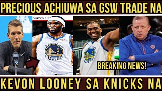 Breaking PRECIOUS ACHIUWA sa WARRIORS TRADE na KEVON LOONEY sa KNICKS BABAGSAK [upl. by Ayiotal]