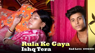 Rula ke Gaya Ishq Tera  Stebin Ben  Sad Love Story  New Sad Song  Cute Heart [upl. by Chubb988]