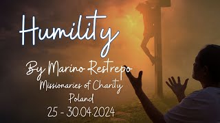 Humility by Marino Restrepo Missionaries of Charity Poland 25042024 [upl. by Cronin]