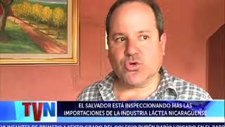 EL SALVADOR ESTÁ INSPECCIONANDO MÁS LAS IMPORTACIONES DE LA INDUSTRIA LÁCTEA NICARAGÜENSE [upl. by Rhyne814]