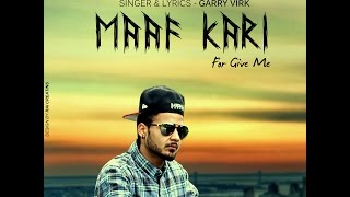 Maaf Kari  Garry Virk  Lyrical Video  Latest Punjabi Sad Songs  2015 [upl. by Eerb]