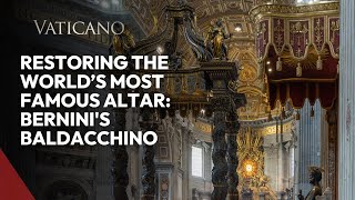 Restoring the World’s Most Famous Altar for the Jubille Year 2025 Berninis Baldacchino [upl. by Elokyn]