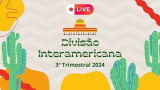 3ª Trimestral 2024  Divisão Interamericana [upl. by Ahsinna]