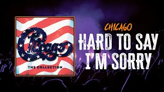 Chicago  Hard To Say Im Sorry  Lyrics [upl. by Burne904]