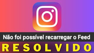 Instagram quotnão foi possível recarregar o feedquot 2023 Resolvido [upl. by Valle]