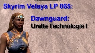 Skyrim Velaya LP065 Dawnguard Uralte Technologie I [upl. by Gnol809]