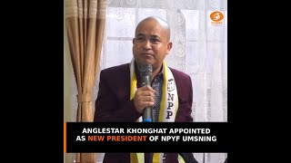 ANGLESTAR KHONGHAT APPOINTED AS NEW PRESIDENT OF NPYF UMSNING [upl. by Asillam]