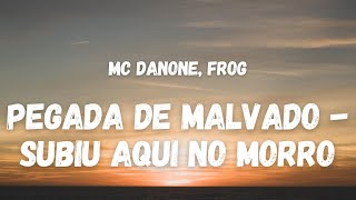 Mc Danone Frog  PEGADA DE MALVADO  SUBIU AQUI NO MORRO Letra TikTok Song [upl. by Ecirp]