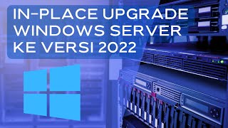 Cara Mudah InPlace Upgrade Windows Lama Ke Windows Server 2022 [upl. by Ahsenhoj]