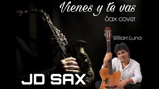 Vienes y te vas  Juan Diego Plasencia  William Luna  Cover sax [upl. by Benzel592]