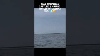 Fishman Captures 2 Cruise Missles while in Caspian Sea [upl. by Sully257]