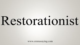 How To Say Restorationist [upl. by Sabba796]