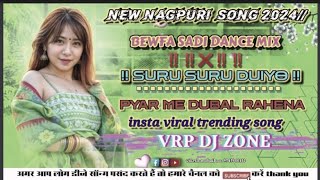 SURU SURU DUIYO PYAAR ME DUBAL RAHENA 🎶🎶NEW NAGPURI SONG 2024 ‼️INSTA TRENDING SONG 🎶📸 VRP DJ ZONE [upl. by Yhtimit253]