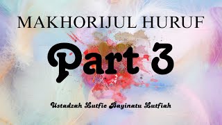 Makhorijul huruf Aqshol halqi part 3CacarakanUstadzah Lutfie Bayinatu Lutfiah [upl. by Annaujat]