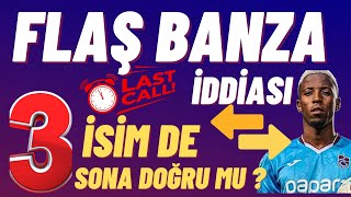 Flaş Banza iddiası ve 3 isimde ayrılık yakın trabzonspor [upl. by Nakada]