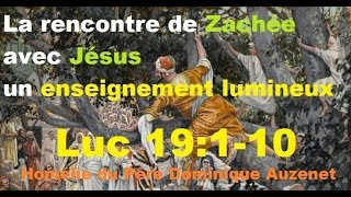 La rencontre de Zachée avec Jésus un enseignement lumineux Luc 19110 homélie du Père Dominique [upl. by Tenay717]