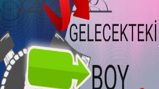 GELECEKTEKİ BOYUNU HESAPLAMA  GERÇEKTEN [upl. by Kcirddot]