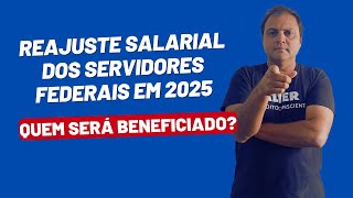 Reajuste Salarial dos Servidores Federais em 2025 Quem Será Beneficiado [upl. by Sylirama286]