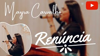 MAYRA CARVALHO  RENÚNCIA [upl. by Ecnaiva]