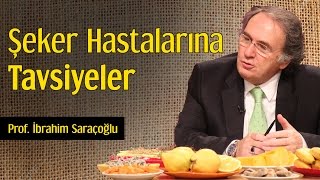 Şeker Hastalarına Tavsiyeler  Prof İbrahim Saraçoğlu [upl. by Amora]