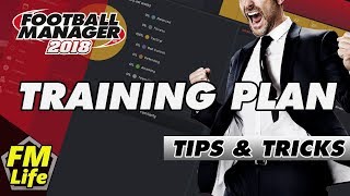 Football Manager 2018 Training Plan  Tips amp Tricks [upl. by Joanne]