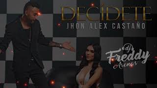 DECIDETE INTRO  JOHN ALEX CASTAÑO DJ FREDDY ARENAS [upl. by Luci]