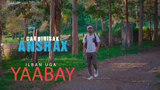 CABDIRISAAQ ANSHAX ILBAN UGA YAABAY OFFICIAL MUSIC VIDEO 2022 [upl. by Guimond515]